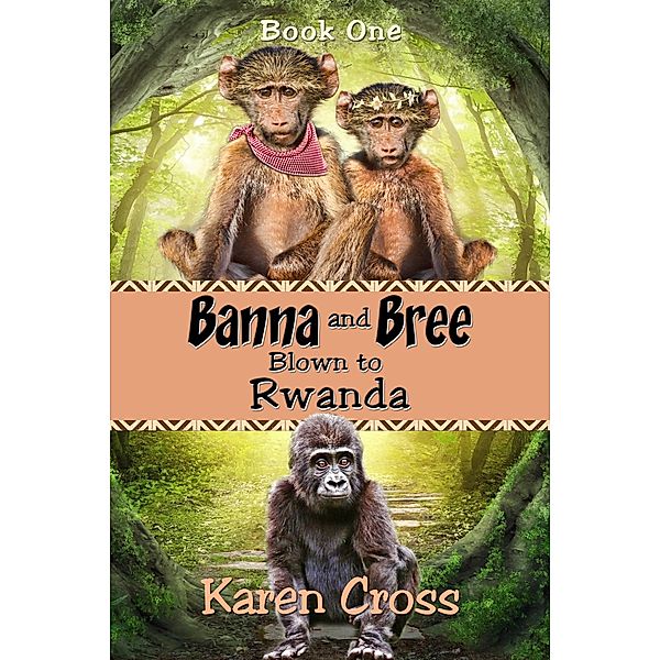 Banna and Bree Blown to Rwanda, Karen Cross