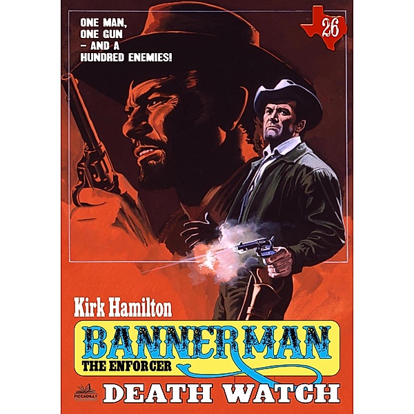 Bannerman the Enforcer 26: Death Watch (A Bannerman the Enforcer Western) / Piccadilly, Kirk Hamilton
