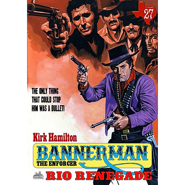Bannerman the Enforcer 27: Rio Renegade (A Bannerman the Enforcer Western) / Piccadilly, Kirk Hamilton
