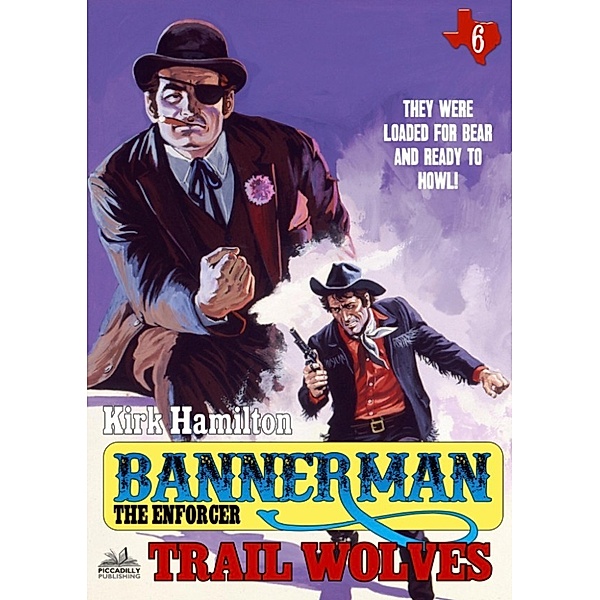 Bannerman the Enforcer: Bannerman The Enforcer 6: Trail Wolves, Kirk Hamilton