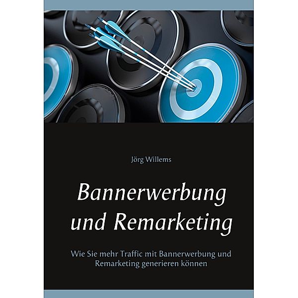 Bannerwerbung und Remarketing, Jörg Willems