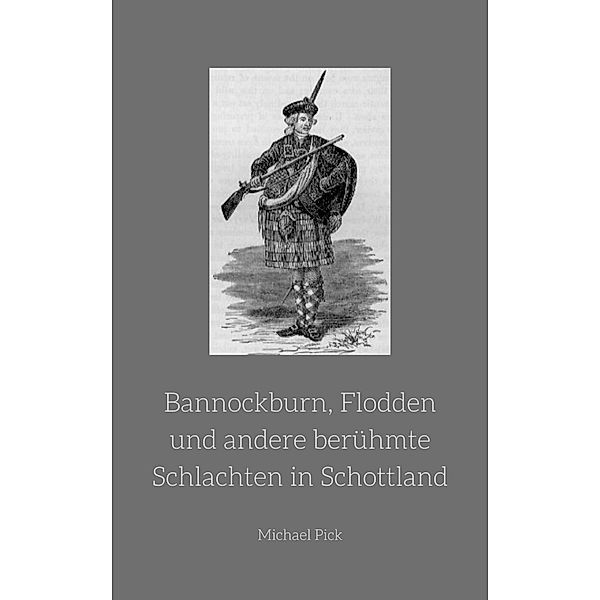 Bannockburn, Flodden und andere berühmte Schlachten in Schottland / Schottische Geschichte Bd.12, Michael Pick