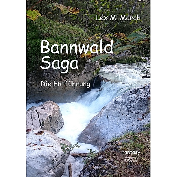 Bannwald-Saga: 1 Bannwald-Saga, Lex M. March