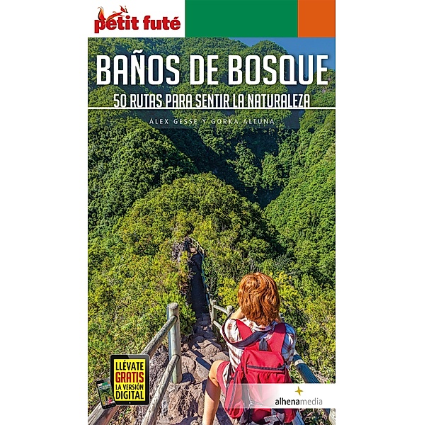 Baños de bosque. 50 rutas para sentir la naturaleza / Petit Futé. Country Guide, Alex Gesse, Gorka Altuna