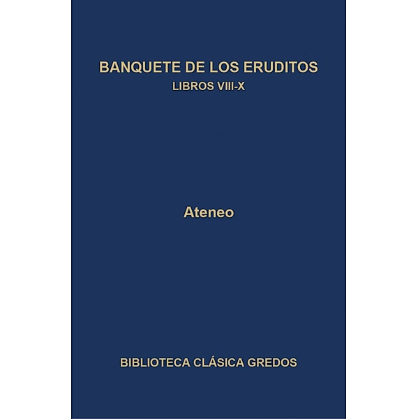 Banquete de los eruditos. Libros VIII-X / Biblioteca Clásica Gredos Bd.350, Ateneo