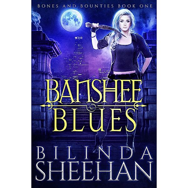 Banshee Blues (Bones and Bounties, #1) / Bones and Bounties, Bilinda Sheehan