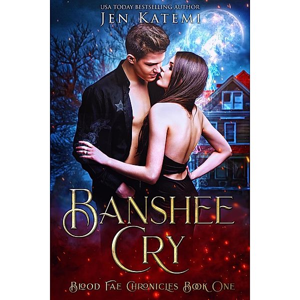 Banshee Cry: A Steamy Paranormal Vampire Romance (The Blood Fae Chronicles, #1) / The Blood Fae Chronicles, Jen Katemi