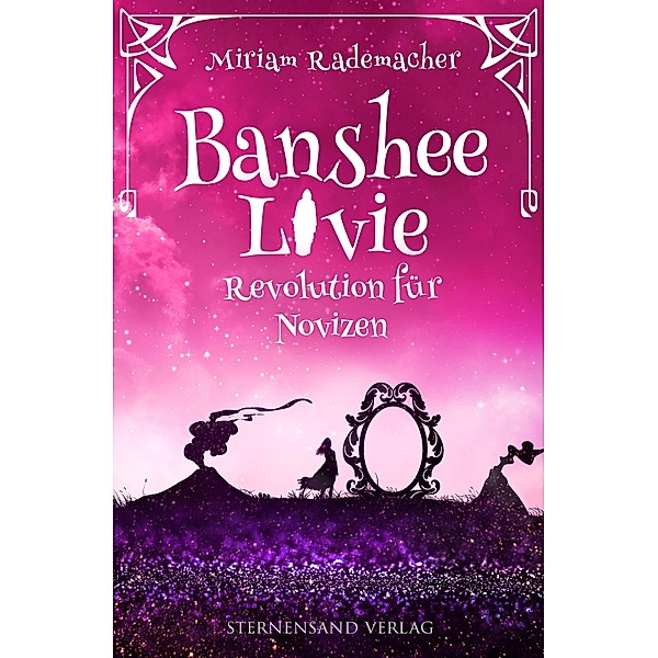 Banshee Livie (Band 7): Revolution für Novizen / Banshee Livie Bd.7, Miriam Rademacher