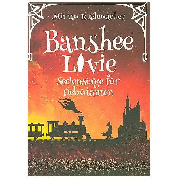 Banshee Livie - Seelensorge für Debütanten, Miriam Rademacher