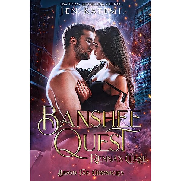 Banshee Quest: Renna's Curse - A Fated Mates Second Chance Paranormal Romance (The Blood Fae Chronicles, #4) / The Blood Fae Chronicles, Jen Katemi