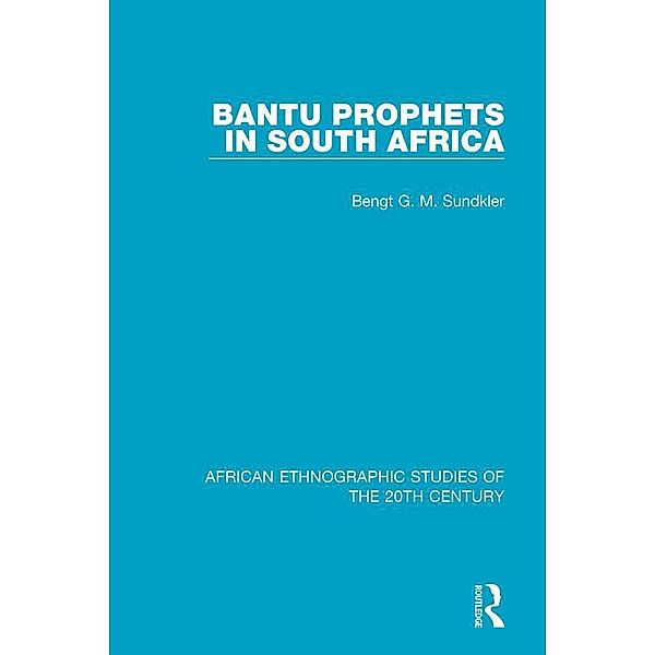 Bantu Prophets in South Africa, Bengt G. M. Sundkler
