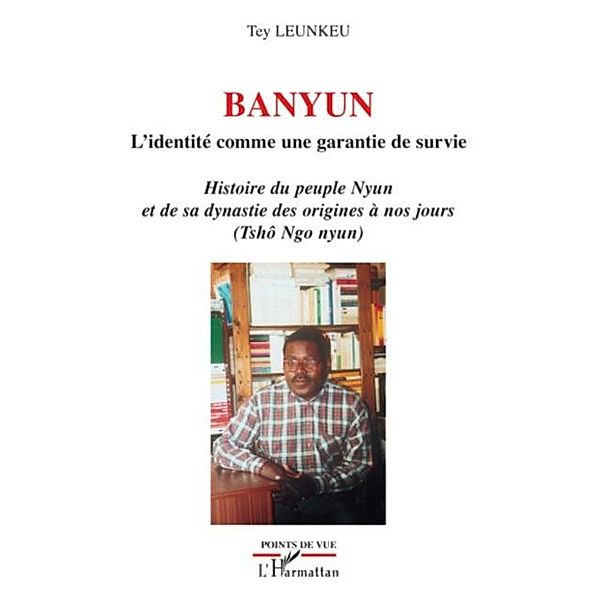 Banyun l'identite comme garantie de survie - histoire du peu / Hors-collection, Tey Leunkeu