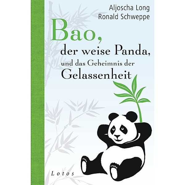 Bao, der weise Panda, und das Geheimnis der Gelassenheit, Ronald Schweppe, Aljoscha Long