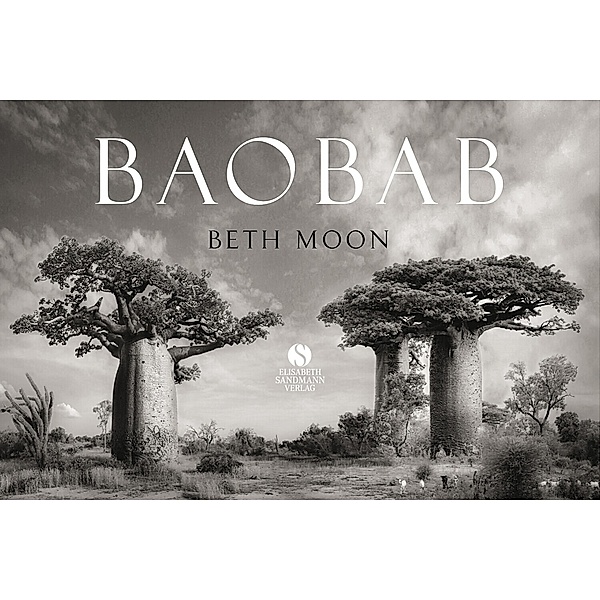 BAOBAB: Meine Reise zu den ältesten Lebewesen und Waldwächtern, Beth Moon