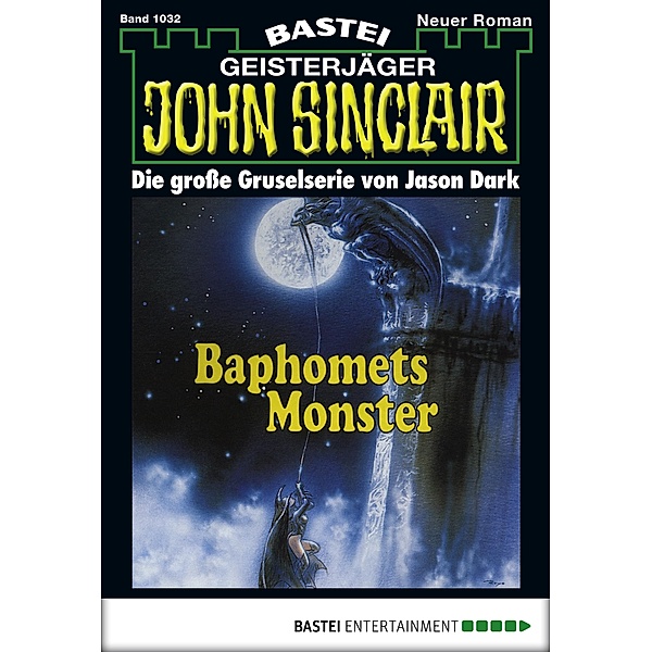 Baphomets Monster / John Sinclair Bd.1032, Jason Dark