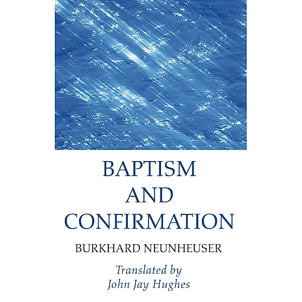 Baptism and Confirmation, Burkhard Neunheuser