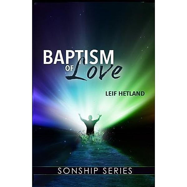 Baptism of Love, Leif Hetland