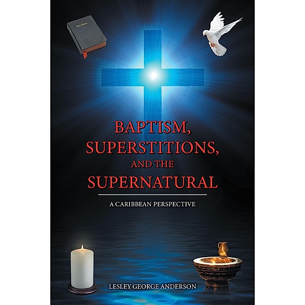 Baptism, Superstitions, and the Supernatural, Lesley George Anderson