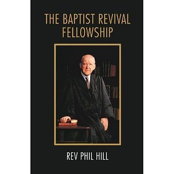 Baptist Revival Fellowship, Phil Hill