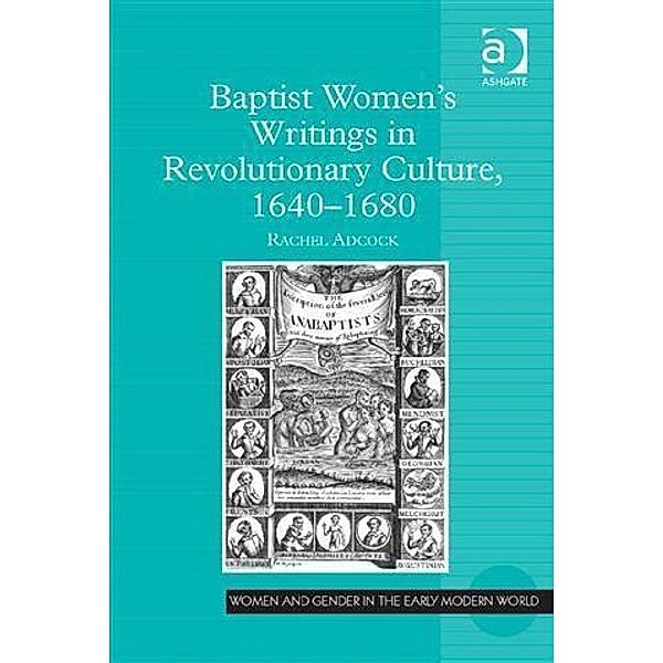 Baptist Women's Writings in Revolutionary Culture, 1640-1680, Dr Rachel Adcock