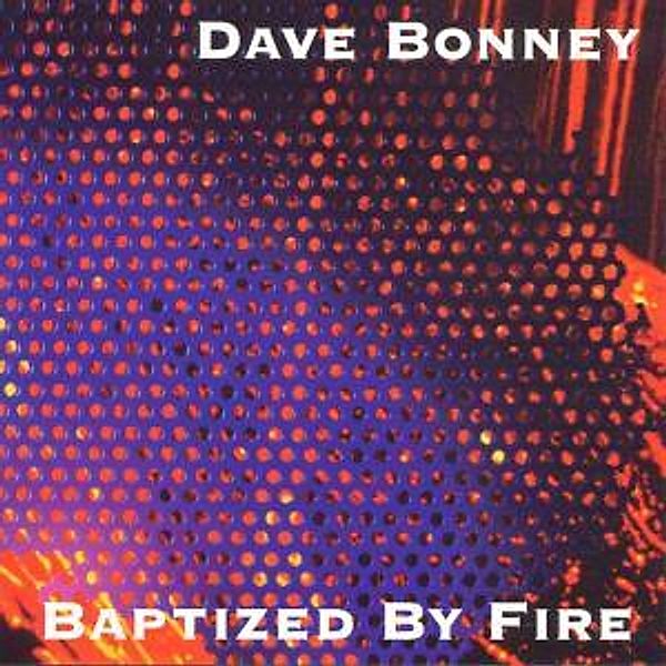 Baptized By Fire, Dave Feat. Duncan,willie Bonney