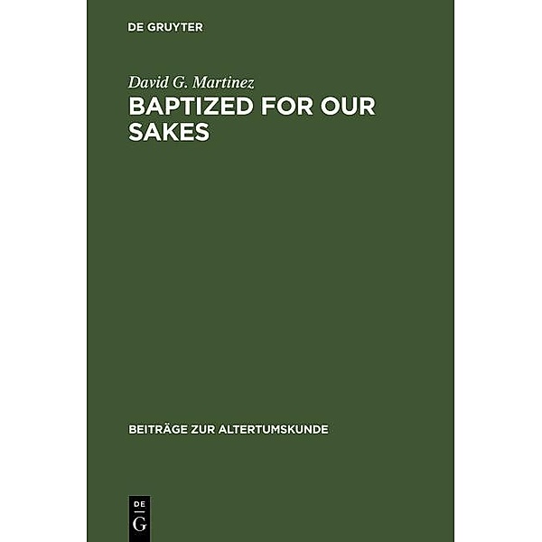 Baptized for Our Sakes / Beiträge zur Altertumskunde Bd.120, David G. Martinez