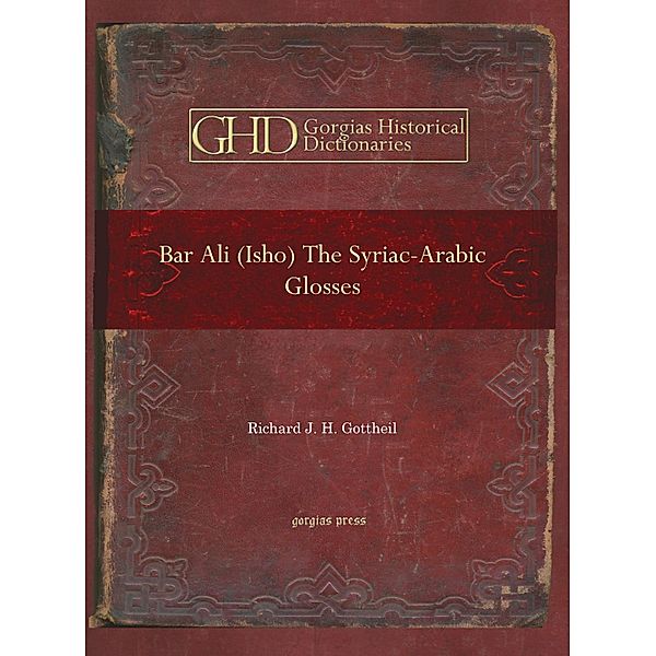 Bar Ali (Isho): The Syriac-Arabic Glosses, Richard J. H. Gottheil