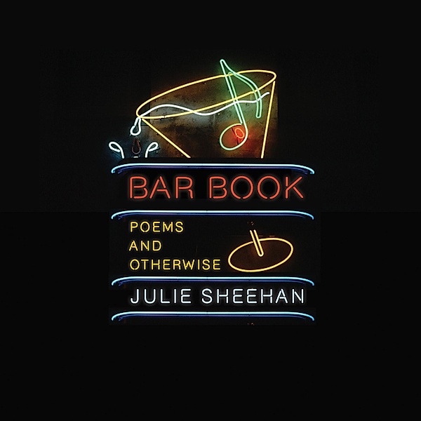Bar Book: Poems and Otherwise, Julie Sheehan