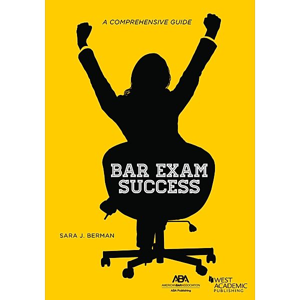 Bar Exam Success: A Comprehensive Guide, Sara J. Berman