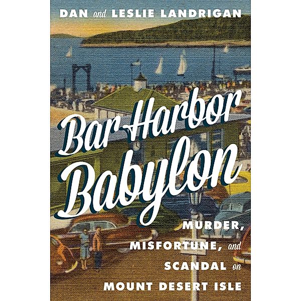 Bar Harbor Babylon, Dan Landrigan, Leslie Landrigan