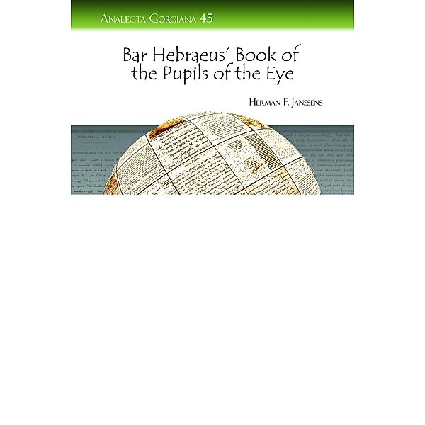Bar Hebraeus' Book of the Pupils of the Eye, Herman F. Janssens