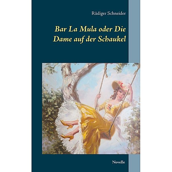 Bar La Mula oder Die Dame auf der Schaukel, Rüdiger Schneider