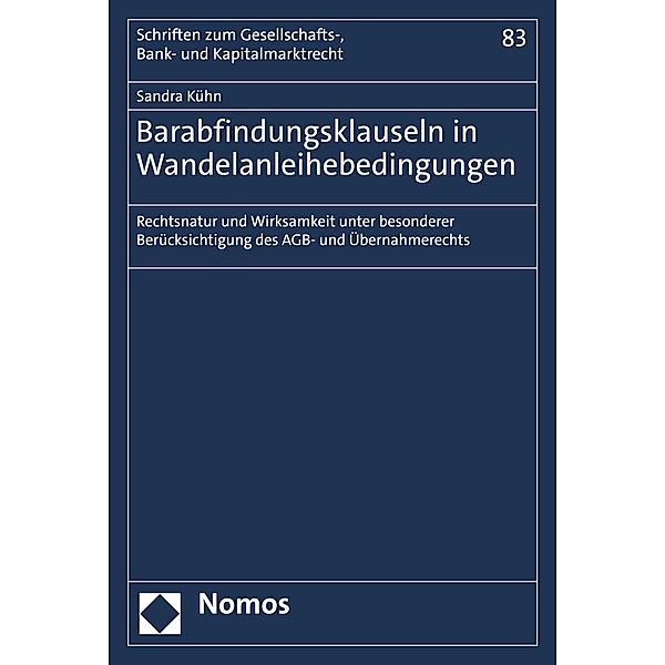 Barabfindungsklauseln in Wandelanleihebedingungen / Schriften zum Gesellschafts-, Bank- und Kapitalmarktrecht Bd.83, Sandra Kühn