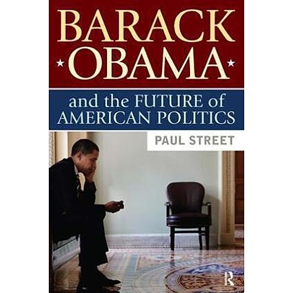 Barack Obama And The Future Of American Politics, Paul Street