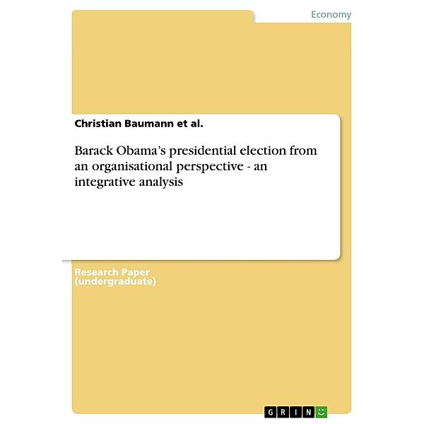 Barack Obama's presidential election  from an organisational perspective - an integrative analysis, Christian Baumann et al.