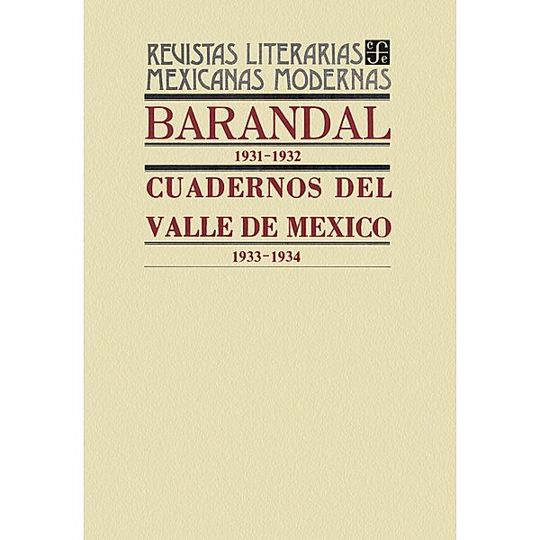 Barandal, 1931-1932. Cuadernos del Valle de México, 1933-1934 / Revistas Literarias Mexicanas Modernas, Varios Autores