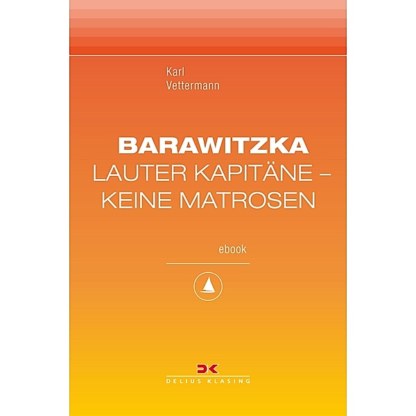 Barawitzka - Lauter Kapitäne, keine Matrosen, Karl Vettermann