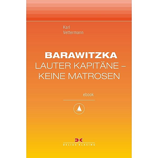 Barawitzka - Lauter Kapitäne, keine Matrosen, Karl Vettermann