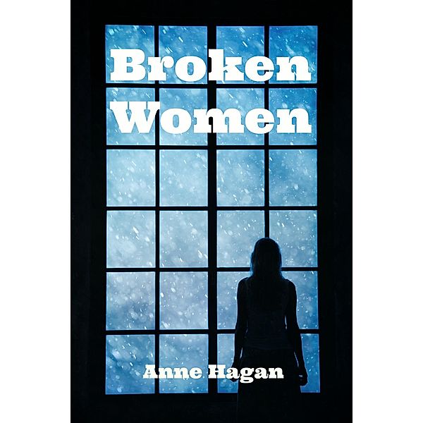 Barb and Janet: Broken Women (Barb and Janet, #1), Anne Hagan