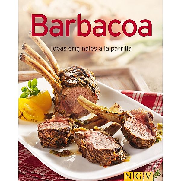 Barbacoa / Nuestras 100 mejores recetas, Naumann & Göbel Verlag