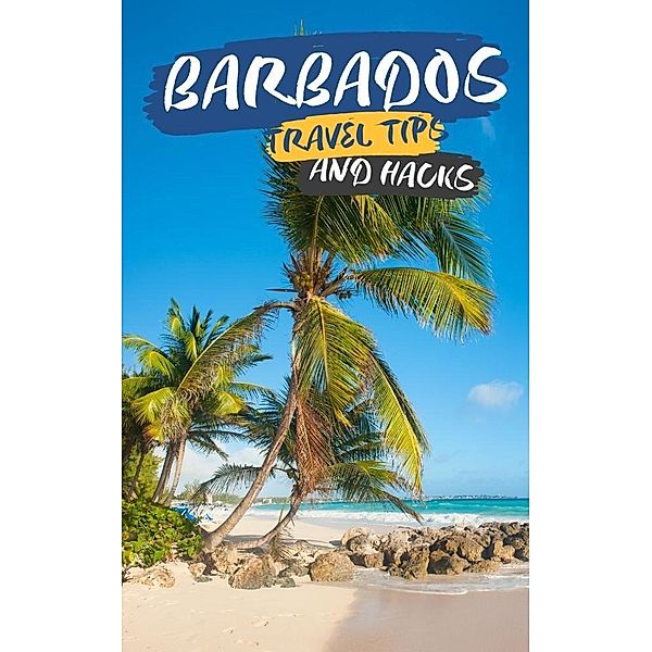 Barbados Travel Tips and Hacks: Sunscreen is Your Best Friend, Ideal Travel Masters