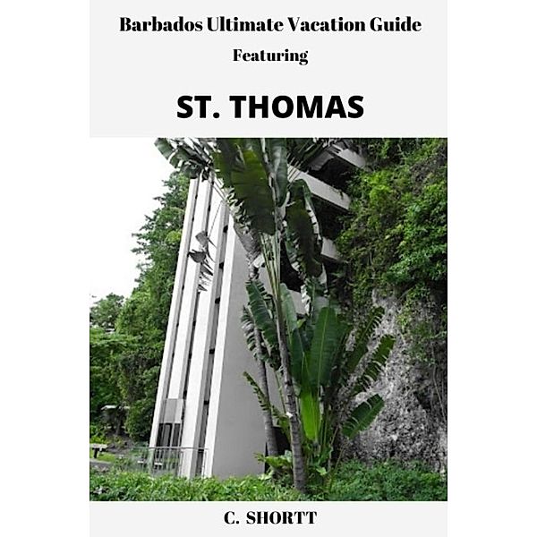 Barbados Ultimate Travel Guide (Barbados Travel Guide) / Barbados Travel Guide, Cecilia Shortt