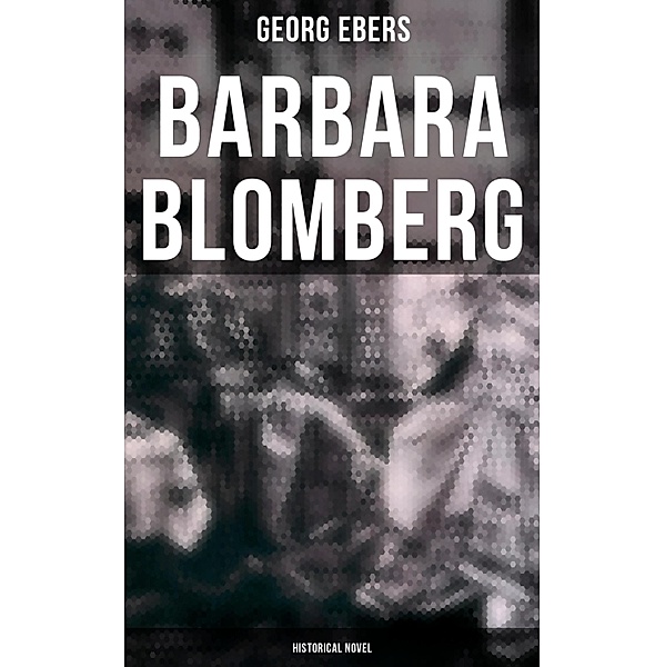 Barbara Blomberg (Historical Novel), Georg Ebers