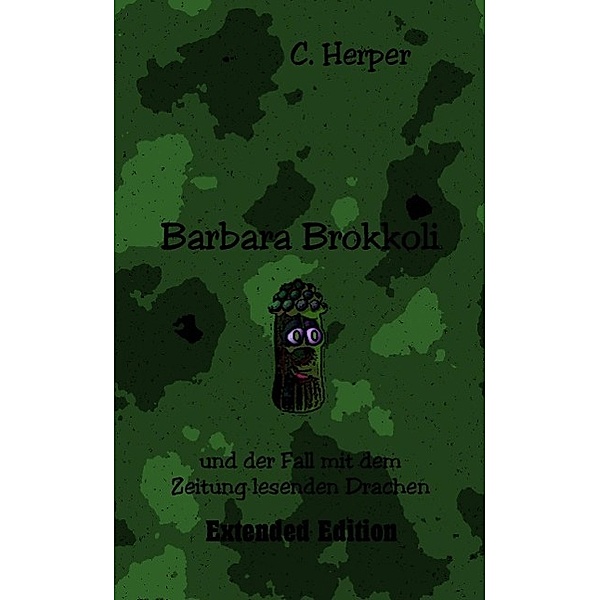 Barbara Brokkoli und der Fall mit dem Zeitung lesenden Drachen Extended Edition, C. Herper