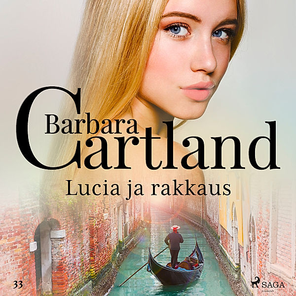 Barbara Cartlandin Ikuinen kokoelma - 33 - Lucia ja rakkaus, Barbara Cartland