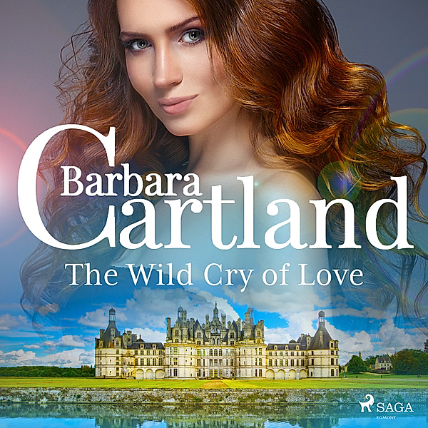 Barbara Cartland's Eternal Collection - The Wild Cry of Love, Barbara Cartland