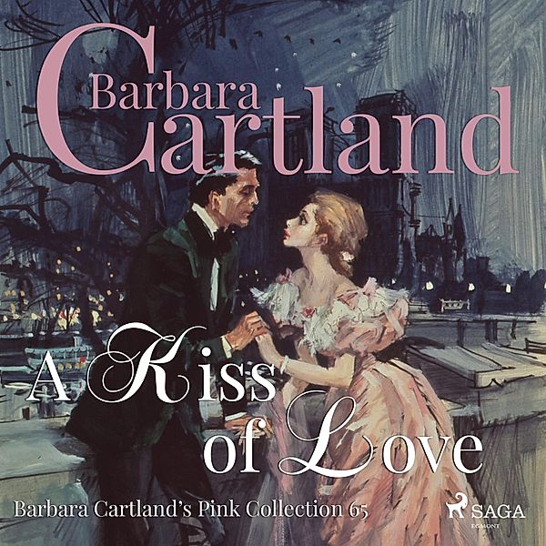 Barbara Cartland's Pink Collection - 65 - A Kiss of Love (Barbara Cartland's Pink Collection 65), Barbara Cartland