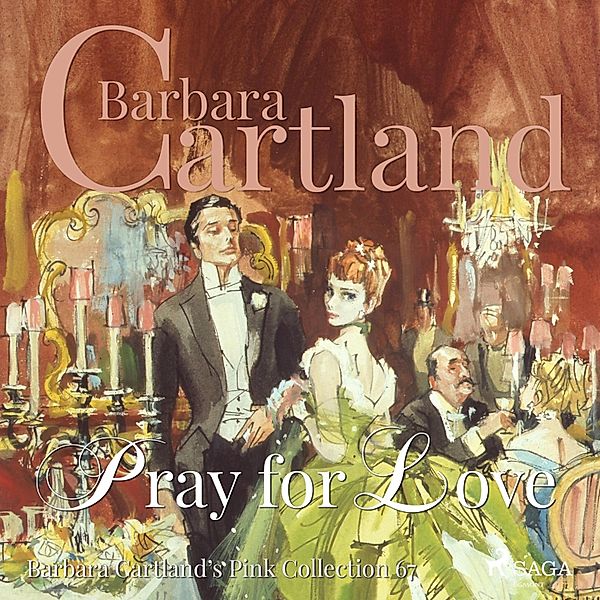 Barbara Cartland's Pink Collection - 67 - Pray For Love (Barbara Cartland's Pink Collection 67), Barbara Cartland
