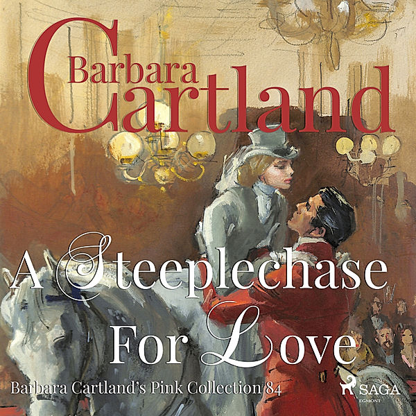 Barbara Cartland's Pink Collection - 84 - A Steeplechase for Love (Barbara Cartland's Pink Collection 84), Barbara Cartland