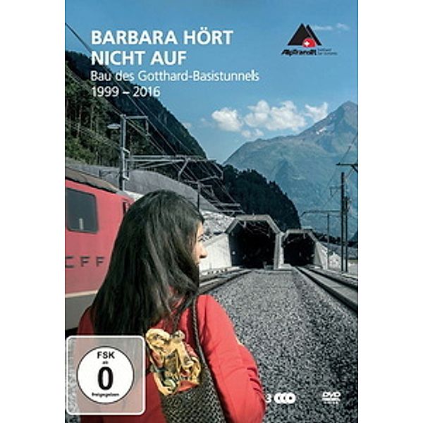 Barbara hört nicht auf - Bau des Gotthard-Basistunnels, 1999-2016, Martina Binz, Walter Sigi Arnold